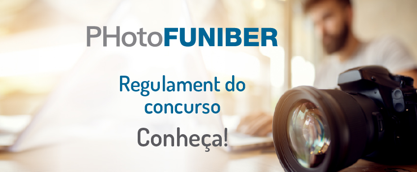 Como participar do PHotoFUNIBER’19: Regulamentos do Concurso