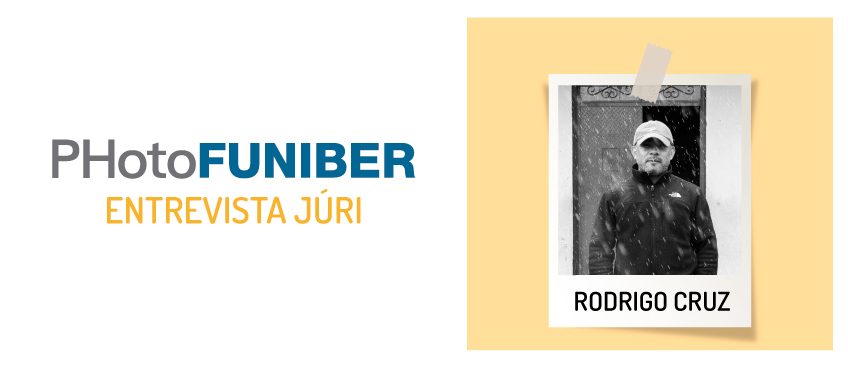 Entrevista com Rodrigo Cruz, membro do Júri de Honra do PHotoFUNIBER’21
